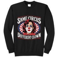 Same Circus Different Clown Kamala Harris Funny Tall Sweatshirt