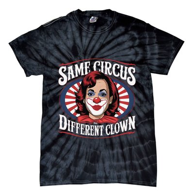 Same Circus Different Clown Kamala Harris Funny Tie-Dye T-Shirt