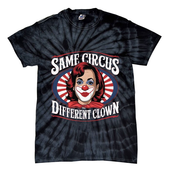 Same Circus Different Clown Kamala Harris Funny Tie-Dye T-Shirt