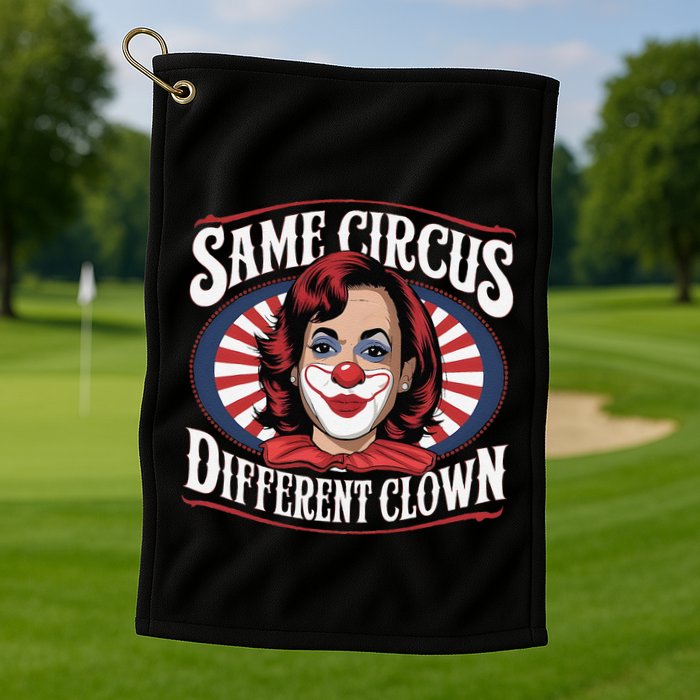 Same Circus Different Clown Kamala Harris Funny Golf Towel