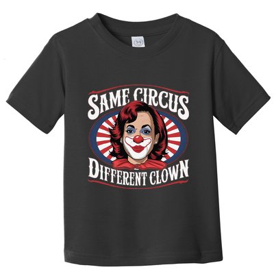 Same Circus Different Clown Kamala Harris Funny Toddler T-Shirt