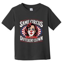 Same Circus Different Clown Kamala Harris Funny Toddler T-Shirt