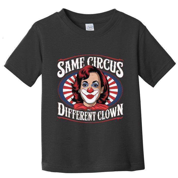Same Circus Different Clown Kamala Harris Funny Toddler T-Shirt