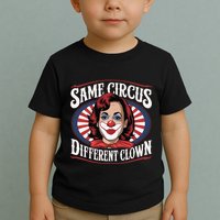 Same Circus Different Clown Kamala Harris Funny Toddler T-Shirt