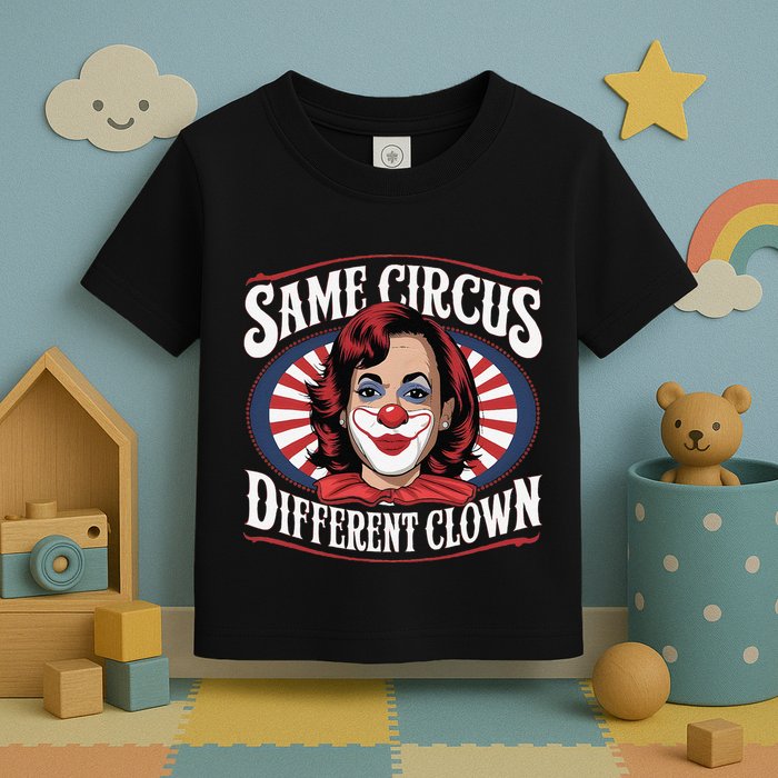 Same Circus Different Clown Kamala Harris Funny Toddler T-Shirt