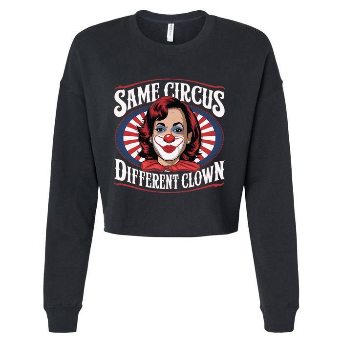 Same Circus Different Clown Kamala Harris Funny Cropped Pullover Crew