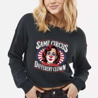 Same Circus Different Clown Kamala Harris Funny Cropped Pullover Crew