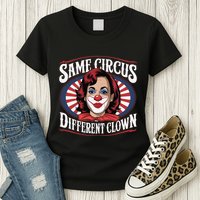 Same Circus Different Clown Kamala Harris Funny Womens T-Shirt
