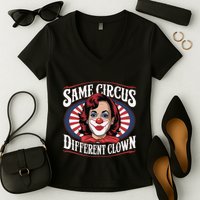 Same Circus Different Clown Kamala Harris Funny Women's V-Neck T-Shirt