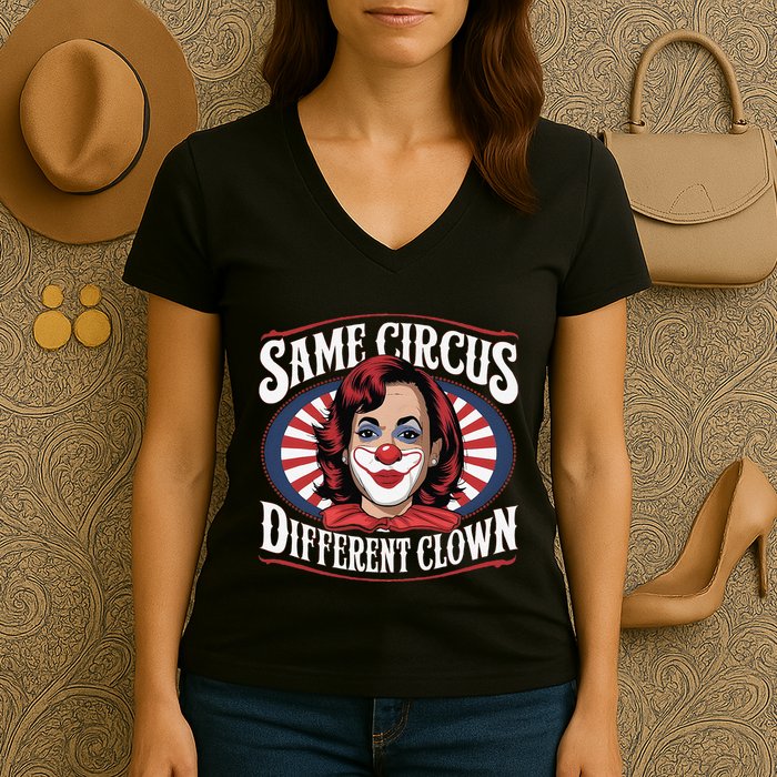 Same Circus Different Clown Kamala Harris Funny Women's V-Neck T-Shirt