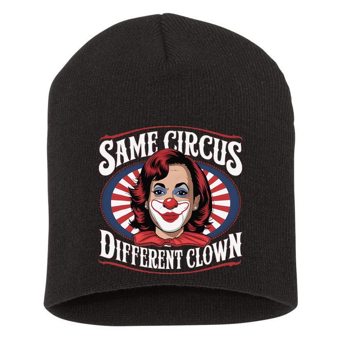 Same Circus Different Clown Kamala Harris Funny Short Acrylic Beanie