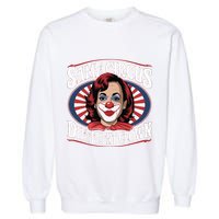 Same Circus Different Clown Kamala Harris Funny Garment-Dyed Sweatshirt