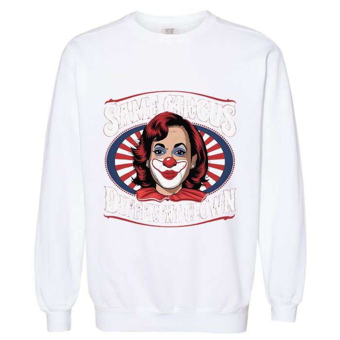 Same Circus Different Clown Kamala Harris Funny Garment-Dyed Sweatshirt
