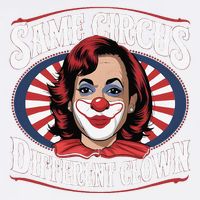 Same Circus Different Clown Kamala Harris Funny Garment-Dyed Sweatshirt