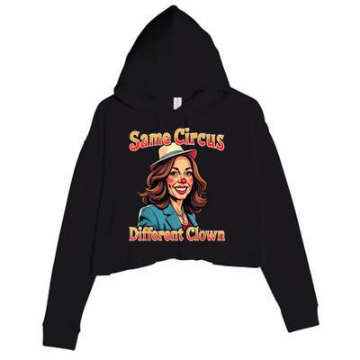 Same Circus Different Clown Election Day Kamala Harris 2024 Crop Fleece Hoodie