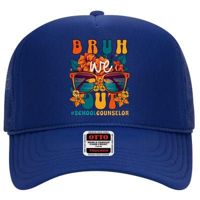 School Counselor End Of School Year Bruh We Out Gift High Crown Mesh Back Trucker Hat