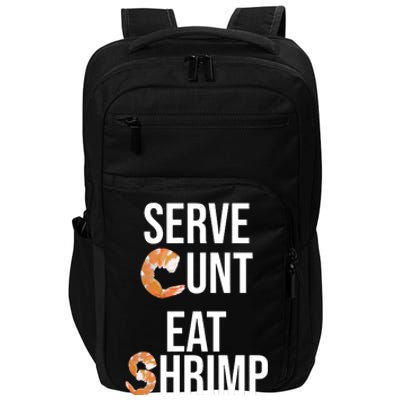 Serve Cunt Eat Shrimp Impact Tech Backpack