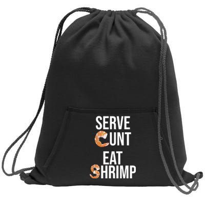 Serve Cunt Eat Shrimp Sweatshirt Cinch Pack Bag