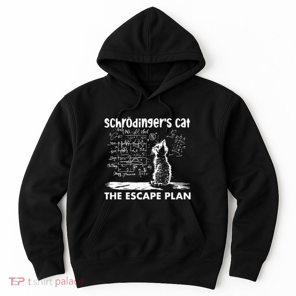 SchröDingers Cat Escape Plan Funny Science Hoodie