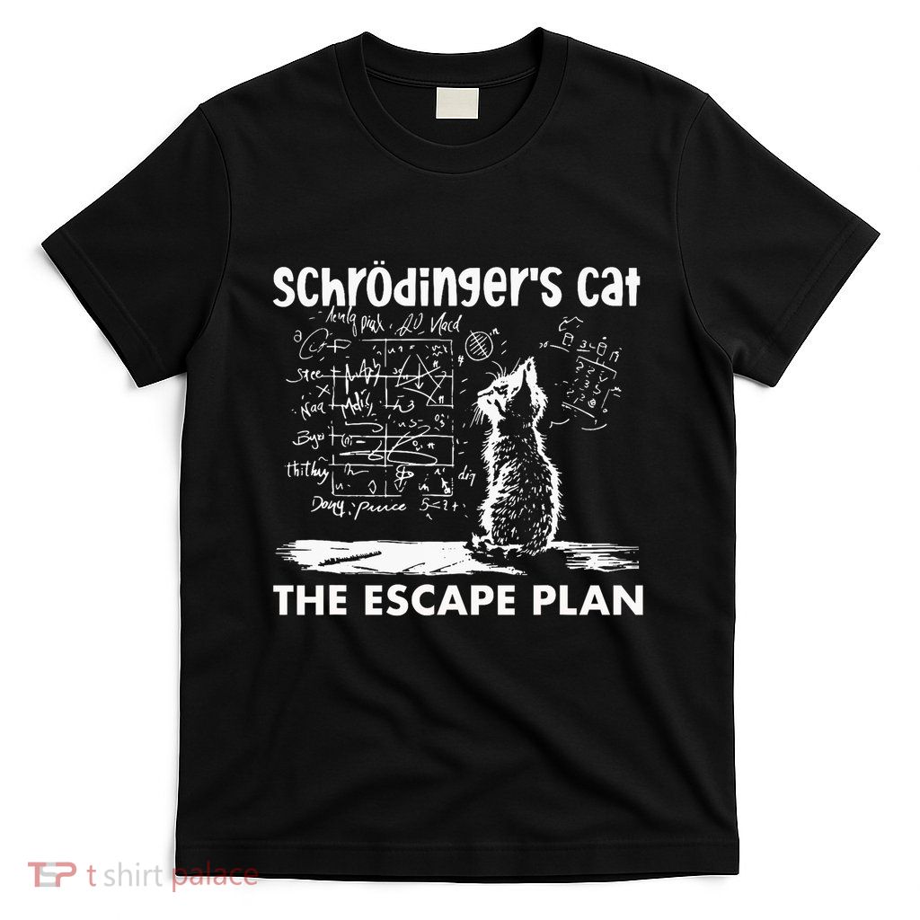 SchröDingers Cat Escape Plan Funny Science T-Shirt