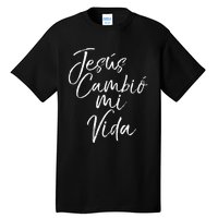 Spanish Christian EspañOl Bible Verse JesúS Cambió Mi Vida Tall T-Shirt