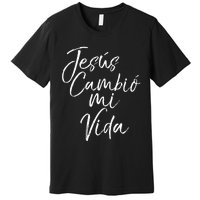 Spanish Christian EspañOl Bible Verse JesúS Cambió Mi Vida Premium T-Shirt