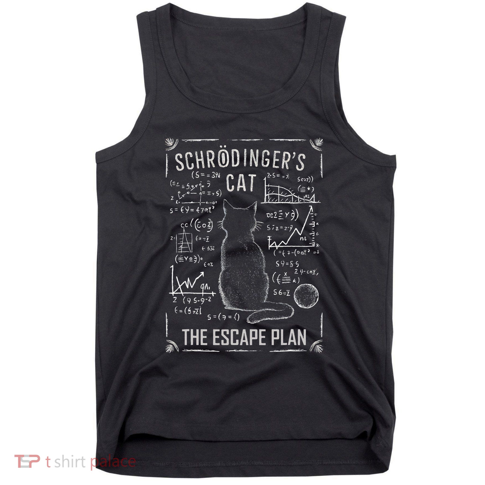 SchröDingers Cat Escape Plan Funny Science For Tank Top