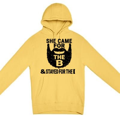 She Came For The B And Stayed For The D Funny Beard Premium Pullover Hoodie