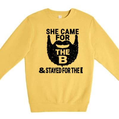 She Came For The B And Stayed For The D Funny Beard Premium Crewneck Sweatshirt