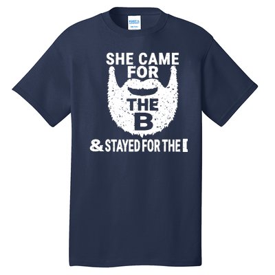 She Came For The B And Stayed For The D Funny Beard Tall T-Shirt