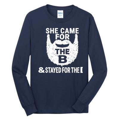 She Came For The B And Stayed For The D Funny Beard Tall Long Sleeve T-Shirt