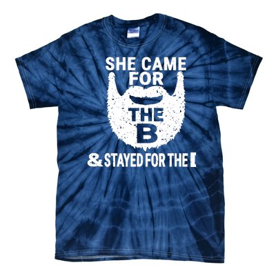 She Came For The B And Stayed For The D Funny Beard Tie-Dye T-Shirt