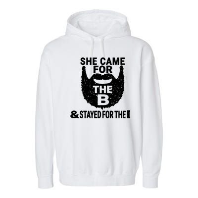 She Came For The B And Stayed For The D Funny Beard Garment-Dyed Fleece Hoodie