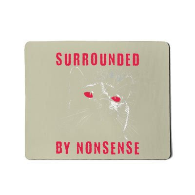 Sarcastic Cat Funny Cat Humor Surrounded By Nonsense Mousepad