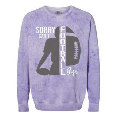 Sorry CanT Football Bye Funny Football Lovers Colorblast Crewneck Sweatshirt