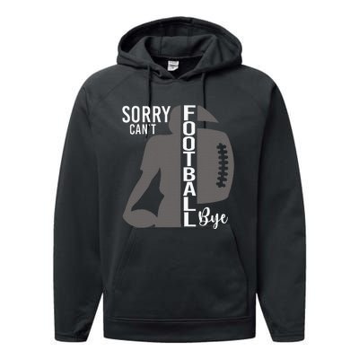 Sorry CanT Football Bye Funny Football Lovers Performance Fleece Hoodie