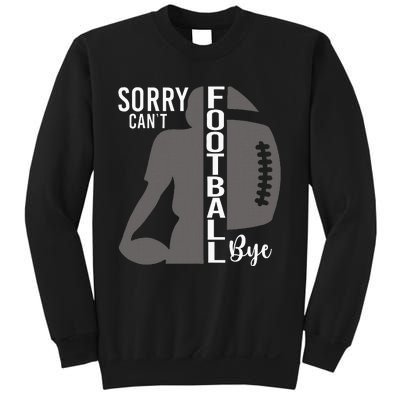 Sorry CanT Football Bye Funny Football Lovers Sweatshirt