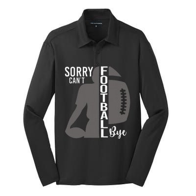 Sorry CanT Football Bye Funny Football Lovers Silk Touch Performance Long Sleeve Polo