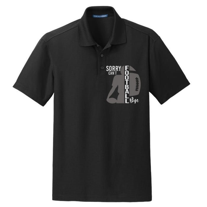 Sorry CanT Football Bye Funny Football Lovers Dry Zone Grid Polo