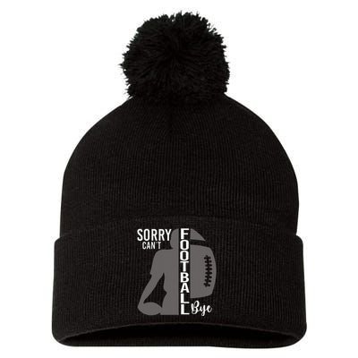 Sorry CanT Football Bye Funny Football Lovers Pom Pom 12in Knit Beanie