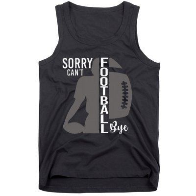 Sorry CanT Football Bye Funny Football Lovers Tank Top