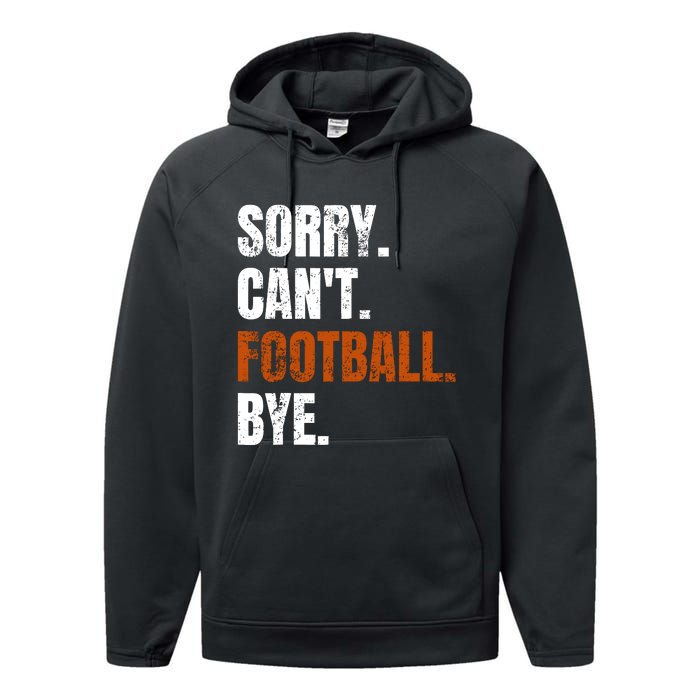 Sorry CanT Football Bye Retro Football Lovers Fan Football Performance Fleece Hoodie