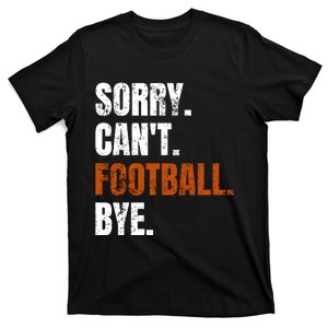 Sorry CanT Football Bye Retro Football Lovers Fan Football T-Shirt