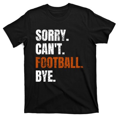 Sorry CanT Football Bye Retro Football Lovers Fan Football T-Shirt