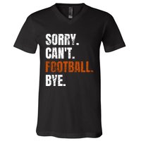 Sorry CanT Football Bye Retro Football Lovers Fan Football V-Neck T-Shirt