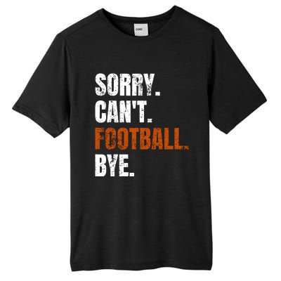 Sorry CanT Football Bye Retro Football Lovers Fan Football Tall Fusion ChromaSoft Performance T-Shirt