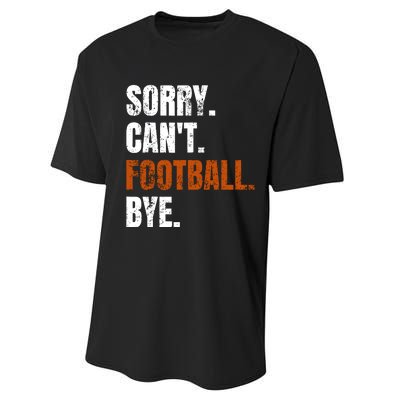 Sorry CanT Football Bye Retro Football Lovers Fan Football Performance Sprint T-Shirt