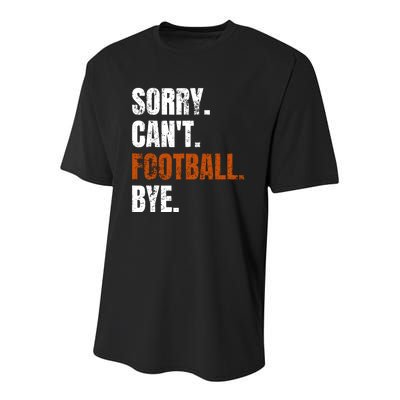 Sorry CanT Football Bye Retro Football Lovers Fan Football Youth Performance Sprint T-Shirt