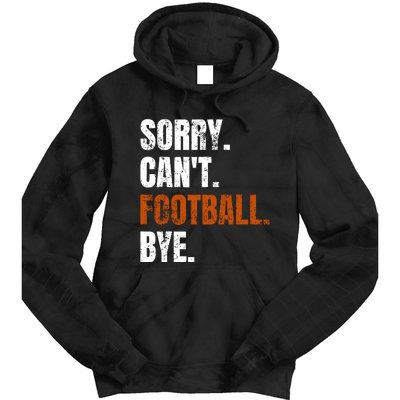 Sorry CanT Football Bye Retro Football Lovers Fan Football Tie Dye Hoodie