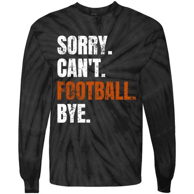 Sorry CanT Football Bye Retro Football Lovers Fan Football Tie-Dye Long Sleeve Shirt